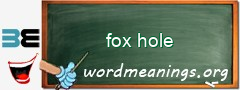 WordMeaning blackboard for fox hole